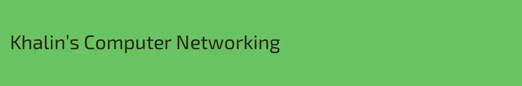 Khalin’s Computer Networking 